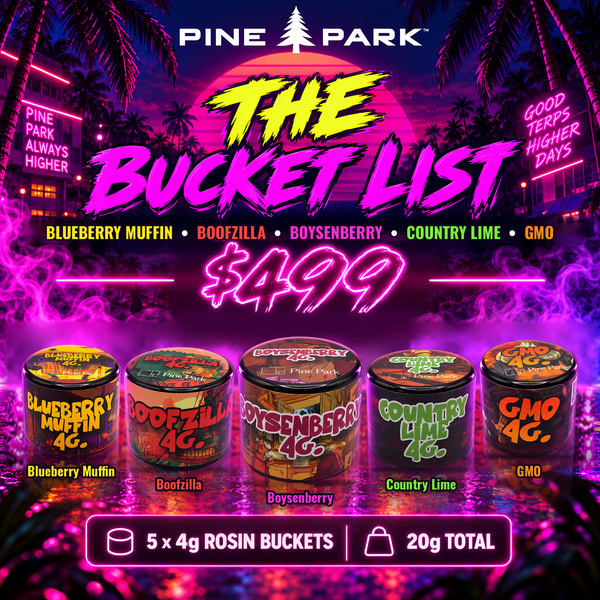 The Bucket List: 20g Concentrate Bundle by Pine Park. All five 4g Live Rosin Budget Buckets: Blueberry Muffin, Boofzilla, Boysenberry, Country Lime, GMO. 5 x 4g rosin buckets, 20g total, $499.